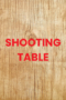 Shooting Tables